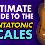 ultimate guide to the pentatonic scales
