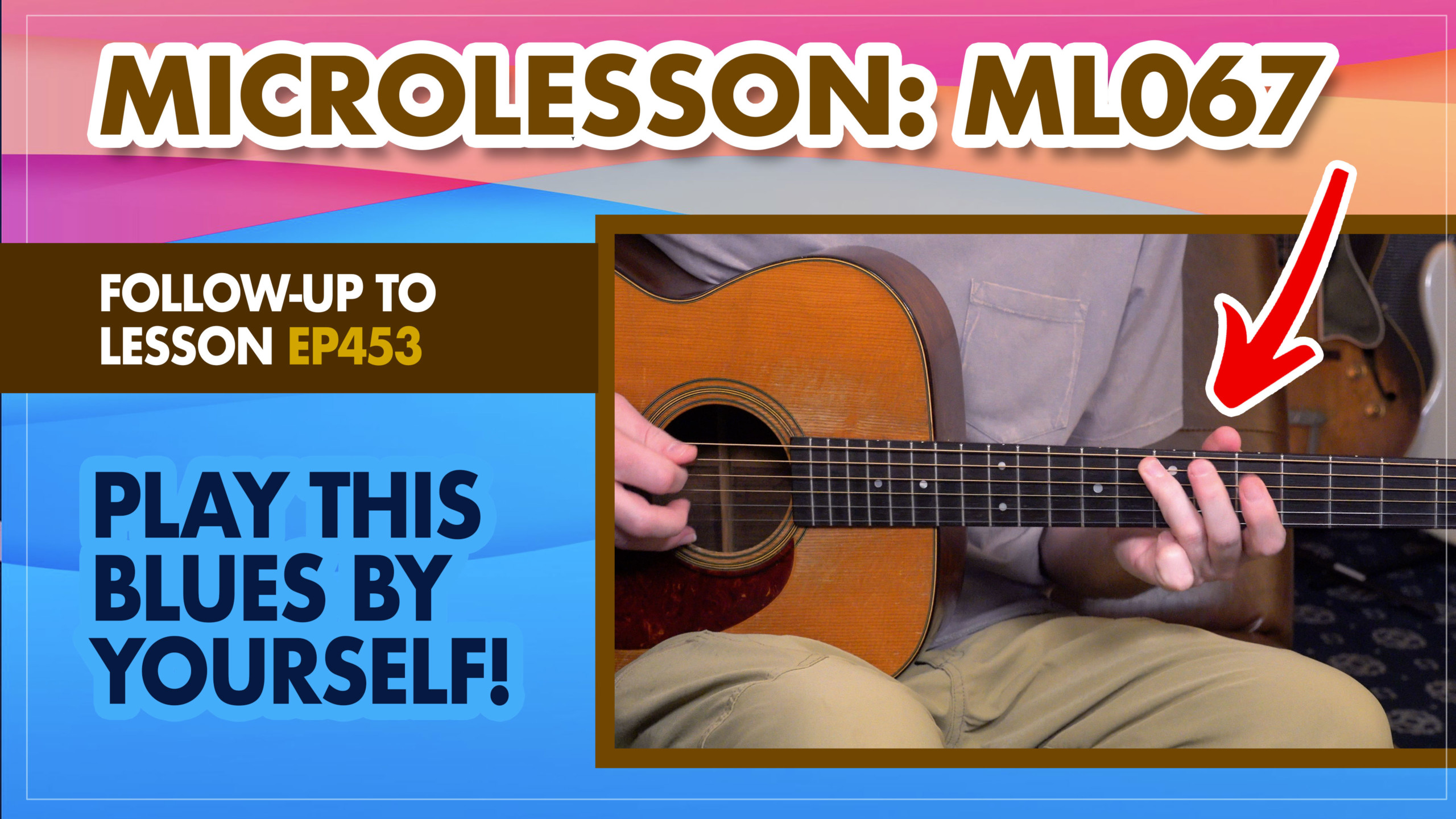 MicroLesson: 067 – Follow-up to EP453 – Acoustic Blues By Yourself