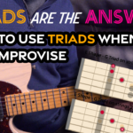 Guitar Triads when improvising