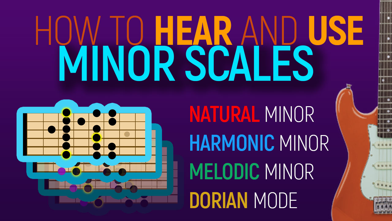 hear and use minor scales on guitar