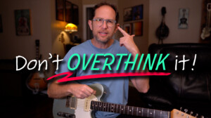 Don't overthink it - guitar lesson